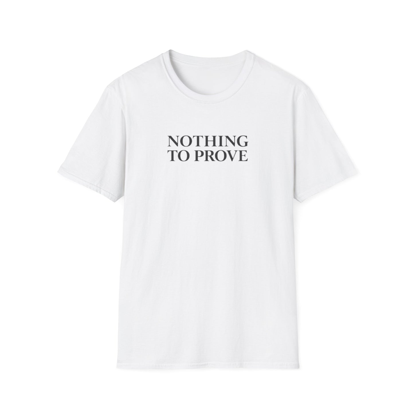 Nothing to Prove T-Shirt