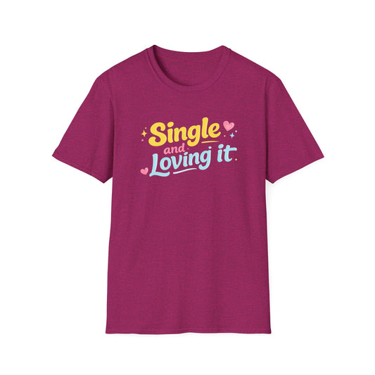 Single & Loving It T-Shirt
