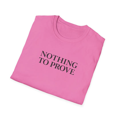 Nothing to Prove T-Shirt