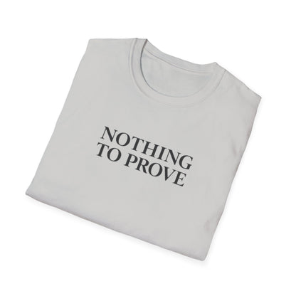 Nothing to Prove T-Shirt