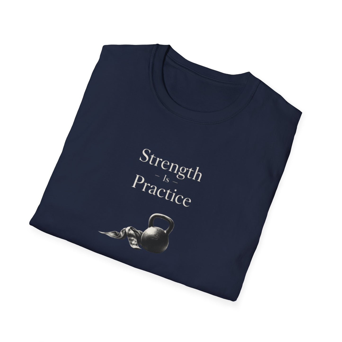 Strength Is Practice T-Shirt