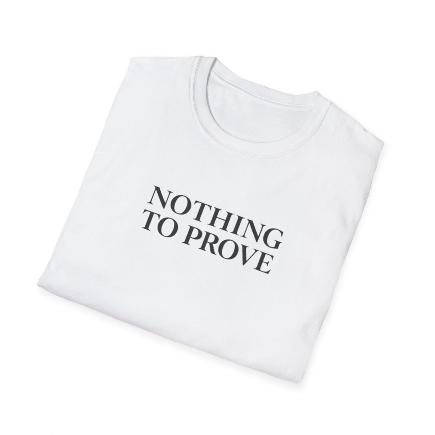 Nothing to Prove T-Shirt