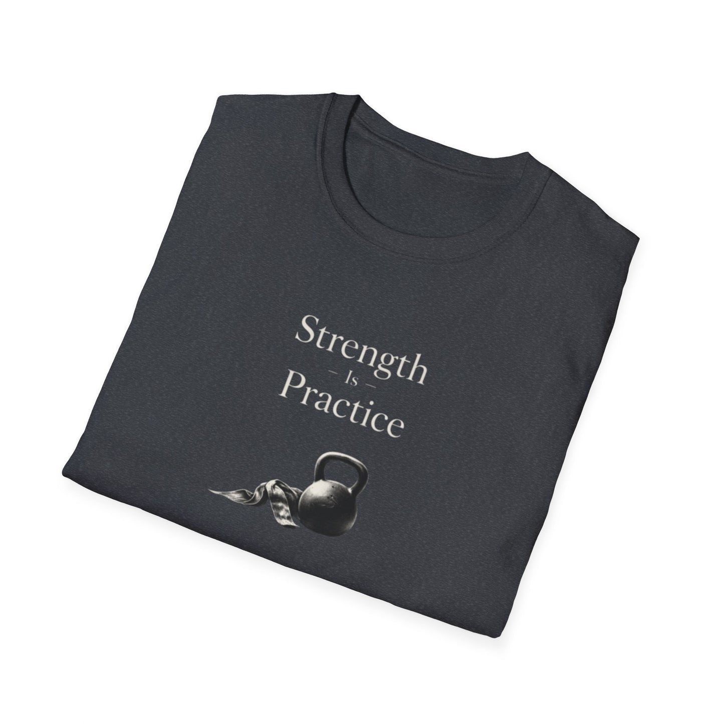 Strength Is Practice T-Shirt